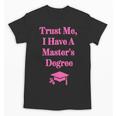 Trust Me I Have A Master's Degree Graduation Unisex T-Shirt