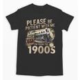 Vintage Please Be Patient With Me I'm From The 1900s Train Unisex T-Shirt Vintage Please Be Patient With Me I'm From The 1900s Train Unisex T-Shirt