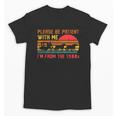 Vintage Retro Please Be Patient With Me I'm From The 1900s Unisex T-Shirt