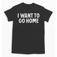 I Want To Go Home Introvert Unisex T-Shirt