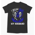 I Wear Blue In Memory Of My Husband Colon Cancer Awareness Unisex T-Shirt I Wear Blue In Memory Of My Husband Colon Cancer Awareness Unisex T-Shirt
