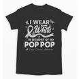 I Wear In Memory Of My Pop Pop Lung Cancer Unisex T-Shirt I Wear In Memory Of My Pop Pop Lung Cancer Unisex T-Shirt