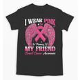 I Wear Pink In Memory Of My Friend Breast Cancer Awareness D Unisex T-Shirt
