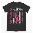 I Wear Pink In Memory Of Friend Breast Cancer Awareness Flag Unisex T-Shirt I Wear Pink In Memory Of Friend Breast Cancer Awareness Flag Unisex T-Shirt