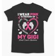 I Wear Pink In Memory Of My Gigi Breast Cancer Awareness Unisex T-Shirt I Wear Pink In Memory Of My Gigi Breast Cancer Awareness Unisex T-Shirt