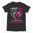 I Wear Pink In Memory Of My Mother In Law Mom Breast Cancer Unisex T-Shirt