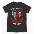 I Wear Red In Memory Of Mom Heart Disease Awareness Month Unisex T-Shirt