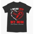 I Wear Red In My Memory Of My Mom Heart Disease Awareness Unisex T-Shirt I Wear Red In My Memory Of My Mom Heart Disease Awareness Unisex T-Shirt