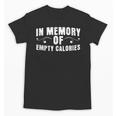 Weight Loss Diet In Memory Of Empty Calories Sarcastic Unisex T-Shirt Weight Loss Diet In Memory Of Empty Calories Sarcastic Unisex T-Shirt