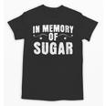 Weight Loss Diet In Memory Of Sugar Sarcastic Unisex T-Shirt Weight Loss Diet In Memory Of Sugar Sarcastic Unisex T-Shirt