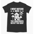 I Went Outside Once Introverts Joke Social Loner Unisex T-Shirt I Went Outside Once Introverts Joke Social Loner Unisex T-Shirt