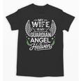My Wife Is My Guardian Angel In Heaven Memory Memorial Unisex T-Shirt My Wife Is My Guardian Angel In Heaven Memory Memorial Unisex T-Shirt