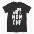 Wife Mom DNP Doctor Of Nursing Practice Graduation Unisex T-Shirt