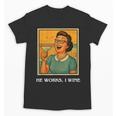 I Wine Housewife Retro Nostalgia Classic 1950s Vintage Humor Unisex T-Shirt I Wine Housewife Retro Nostalgia Classic 1950s Vintage Humor Unisex T-Shirt