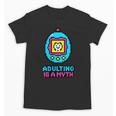 Women's Adulting Is A Myth Retro Pixel Pet Nostalgia Millennials Unisex T-Shirt