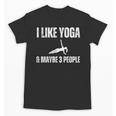 I Like Yoga And Maybe 3 People Introvert Namaste Unisex T-Shirt