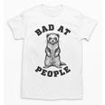 Bad At People Ferret Introvert Saying Slogan Unisex T-Shirt Bad At People Ferret Introvert Saying Slogan Unisex T-Shirt