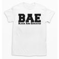 BAE And Educated Black History Month Graduation Unisex T-Shirt