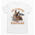 Belgian Malinois Dog Breed Life Is Better With Books And a Men Women Kids Unisex T-Shirt