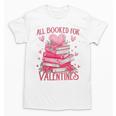 All Booked For Valentine Books Lover Teacher Floral Unisex T-Shirt All Booked For Valentine Books Lover Teacher Floral Unisex T-Shirt