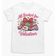 All Booked For Valentines Book Lover Teachers Unisex T-Shirt All Booked For Valentines Book Lover Teachers Unisex T-Shirt