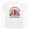 All Booked For Valentines Day Bookish Readers Book Lovers Unisex T-Shirt