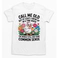 Call Me Old Seniors Nostalgia Retro Humor Casual Unisex T-Shirt Call Me Old Seniors Nostalgia Retro Humor Casual Unisex T-Shirt
