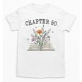 Chapter 50 Book Lovers & Readers 50th Birthday Wildflowers Unisex T-Shirt Chapter 50 Book Lovers & Readers 50th Birthday Wildflowers Unisex T-Shirt