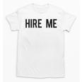 College Graduation Hire Me Unisex T-Shirt