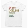 In My College Mom Era College Graduation For Mom Unisex T-Shirt