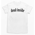 Dead Inside Saying Sarcasm Introvert Unisex T-Shirt Dead Inside Saying Sarcasm Introvert Unisex T-Shirt