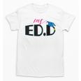 Doctor Of Education EDD Graduation 2021 Unisex T-Shirt