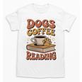 Dogs Coffee Reading Book Lover Unisex T-Shirt