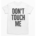 Don't Touch Me Introvert Antisocial Introverted Unisex T-Shirt