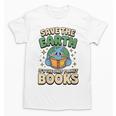 Earth Day Save Earth It´s Only Planet With Books Reader Unisex T-Shirt