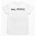 Eew People Introvert Anti-Social Unisex T-Shirt Eew People Introvert Anti-Social Unisex T-Shirt