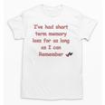 Elderly Senior Retirement Retired Short Term Memory Loss Unisex T-Shirt Elderly Senior Retirement Retired Short Term Memory Loss Unisex T-Shirt