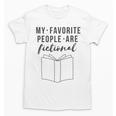 My Favorite People Are Fictional Book Reader Lover Unisex T-Shirt