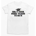Only Four More Years To Go Middle School Graduation Unisex T-Shirt