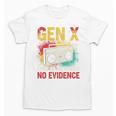 Gen X Lots Of Memories No Evidence Retro Nostalgia Humor Unisex T-Shirt
