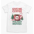 Give Me Coffee And Holiday Movies Introvert Christmas Unisex T-Shirt Give Me Coffee And Holiday Movies Introvert Christmas Unisex T-Shirt