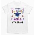 Goodbye 5th Grade Graduation 2025 6th Grade Graduate Kids Unisex T-Shirt