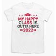 Graduation 2022 My Happy Class Is Outta Here Senior Unisex T-Shirt