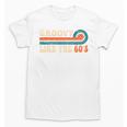 Groovy Like The 60s Aesthetic Nostalgia 1960's Retro Unisex T-Shirt Groovy Like The 60s Aesthetic Nostalgia 1960's Retro Unisex T-Shirt