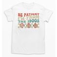 Groovy Please Be Patient With Me I'm From The 1900s Vintage Unisex T-Shirt