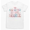 Now Hotter By One Degree Graduation Unisex T-Shirt