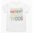 Humor Retro Please Be Patient With Me I'm From The 1900s Premium Unisex T-Shirt Humor Retro Please Be Patient With Me I'm From The 1900s Premium Unisex T-Shirt