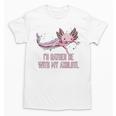 Id Rather Be With My Axolotl Salamander Introvert Unisex T-Shirt Id Rather Be With My Axolotl Salamander Introvert Unisex T-Shirt