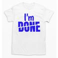 I'm Done Sarcastic Introvert Introversion Unisex T-Shirt I'm Done Sarcastic Introvert Introversion Unisex T-Shirt