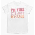 I'm Fine It's Just My Face Resting Face Mood Introvert Premium Unisex T-Shirt